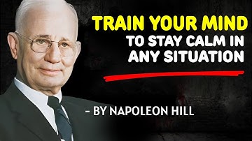 Train Your Mind to Stay Calm – Even in Chaos | Napoleon Hill Message