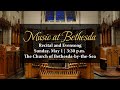 Music at Bethesda - Recital and Evensong | May 1, 2022 | 3:30 p.m. | Bethesda-by-the-Sea