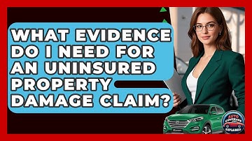 What Evidence Do I Need For An Uninsured Property Damage Claim? - Auto Coverage Explained
