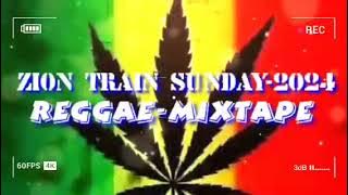 ZION TRAIN SUNDAY-REGGAE MIXTAPE.🔥🔥🇧🇴🇧🇴