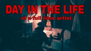 A Day in the LIFE of a FULL TIME ARTIST