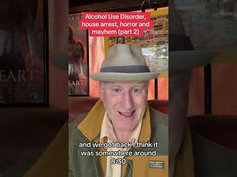 Alcoholism, House Arrest, Horror and Mayhem