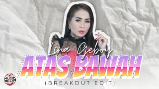 Lina Geboy - Atas Bawah (Edit) | (Lirik Lagu)