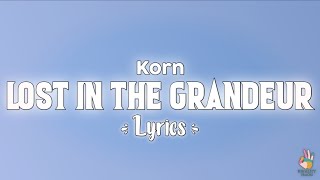 Korn - Lost In The Grandeur [Lyrics]