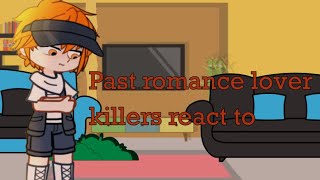 Past romance killer character react to | Los pasados personajes de asesina del romance reacciona a |