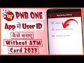 PNB ONE app me user id kaise banaye without ATM card 2023 | PNB mobile banking registration 2023