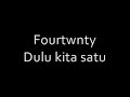 Fourtwnty - Dulu kita satu Fourtwnty - Dulu kita satu