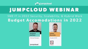 SME IT- Security, Scalability, Hybrid Work {2022) - Budget Accommodations in 2022 | JumpCloud Clips