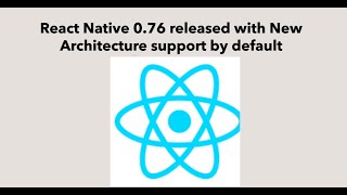 Full React Native 0.76 released with New Architecture Support by default News