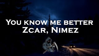 Zcar, Nimez - You know me better