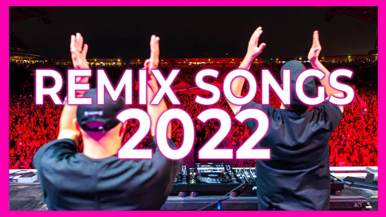 REMIX SONGS MIX 2022 - Mashups & Remixes Of Popular Songs 2022 | Dj Club Music Dance Remix Mix 2