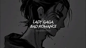 lady gaga-bad romance (sped up+reverb)