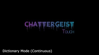 Chattergeist Touch - Dictionary (continuous mode)