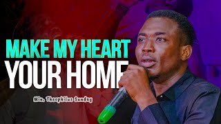 Min. Theophilus Sunday || Come and Make My HEART Your HOME || Msconnect Worship