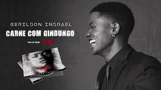 Gerilson Insrael   Carne Com Gindungo