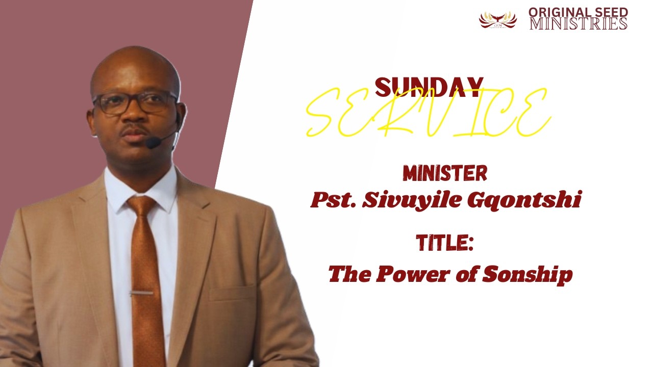 2026-0301AM - The Power of Sonship - Pastor Sivuyile Gqontshi