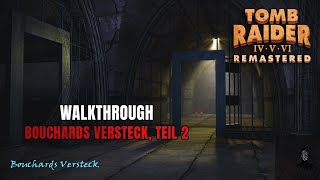 Tomb Raider Vi Remastered Bouchards Versteck, Teil 2 100% Walkthrough