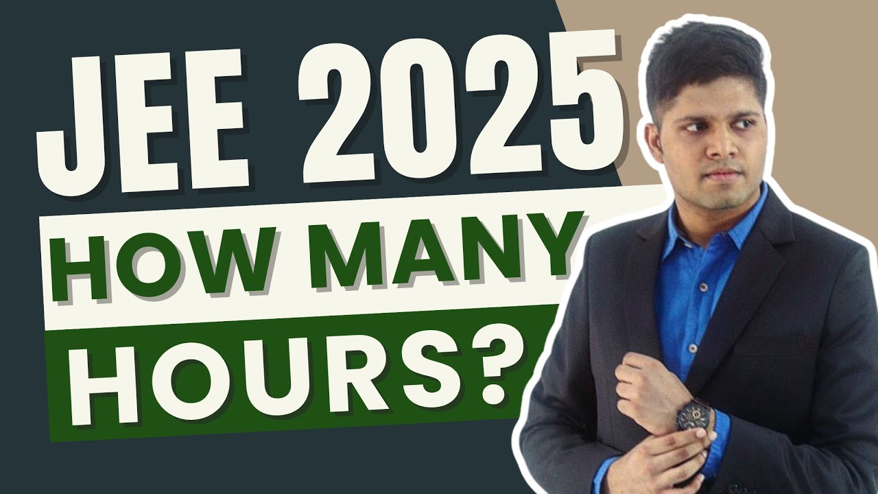 JEE Main 2025: How many HOURS TO STUDY for 200+ Marks? (by AIR 1) - YouTube