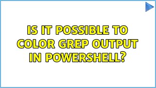 Is it possible to color grep output in powershell? (2 Solutions!!)