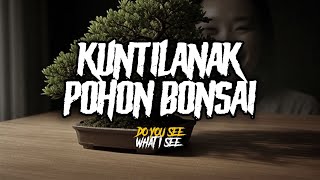KUNTILANAK POHON BONSAI !!! By Warga Sukawedi