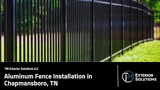 Aluminum Fence Installation in Chapmansboro, TN | TM Exterior Solutions LLC