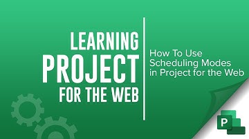 Microsoft Project for the Web: Using Scheduling Modes
