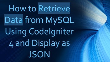 How to Retrieve Data from MySQL Using CodeIgniter 4 and Display as JSON