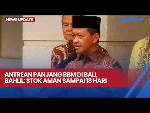 Long Fuel Queues in Bali, Bahlil: Stock Safe for 18 Days | News Update