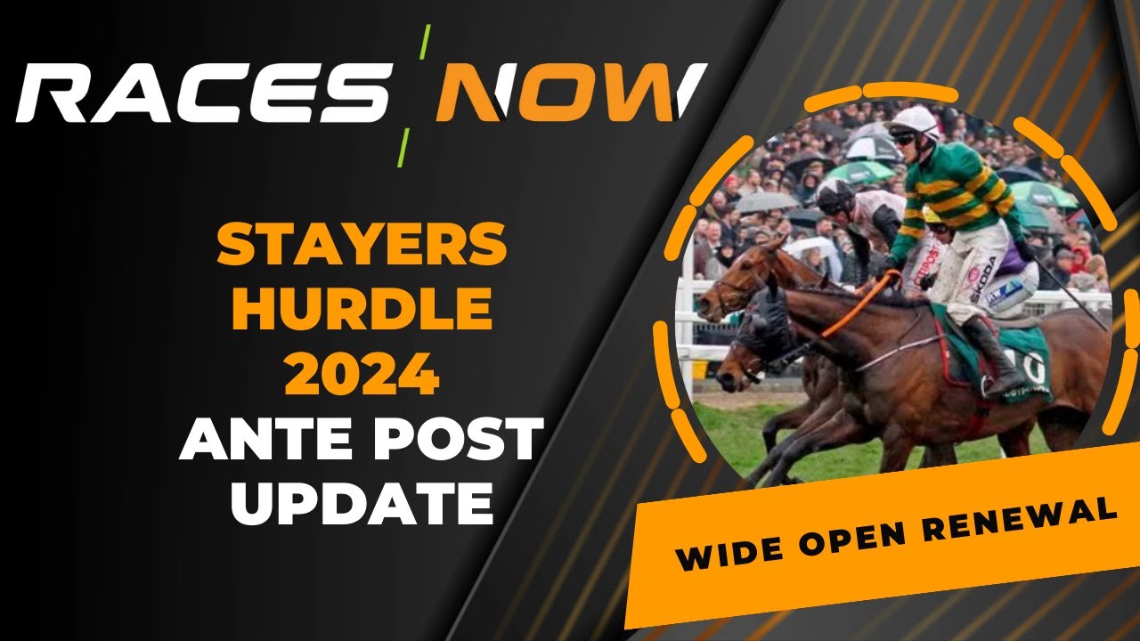 Stayers Hurdle 2024 Ante Post Update Cheltenham Festival YouTube