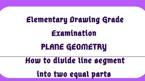 Divide line segment into two equal parts | Plane Geometry | Elementary Drawing Grade Exam