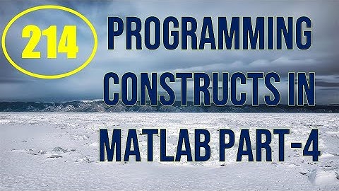 CME | Lecture-214 | Programming Constructs in MATLAB Part-4