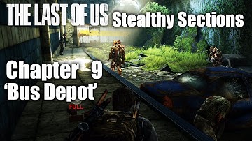 THE LAST OF US Stealth Gameplay – Chapter 9 ‘Bus Depot’ Stealthy Sections Walkthrough