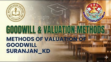 GOODWILL & VALUATION OF GOODWILL | MCOM/BCOM | SEMESTER 3 | CORPORATE ACCOUNTING