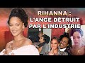 Rihanna  comment elle a braqu et sest perdue dans lindustrie musicale 