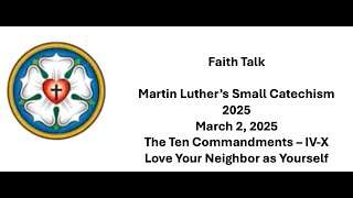 Faith Talk - Small Catechism - Ten Commandments IV-X