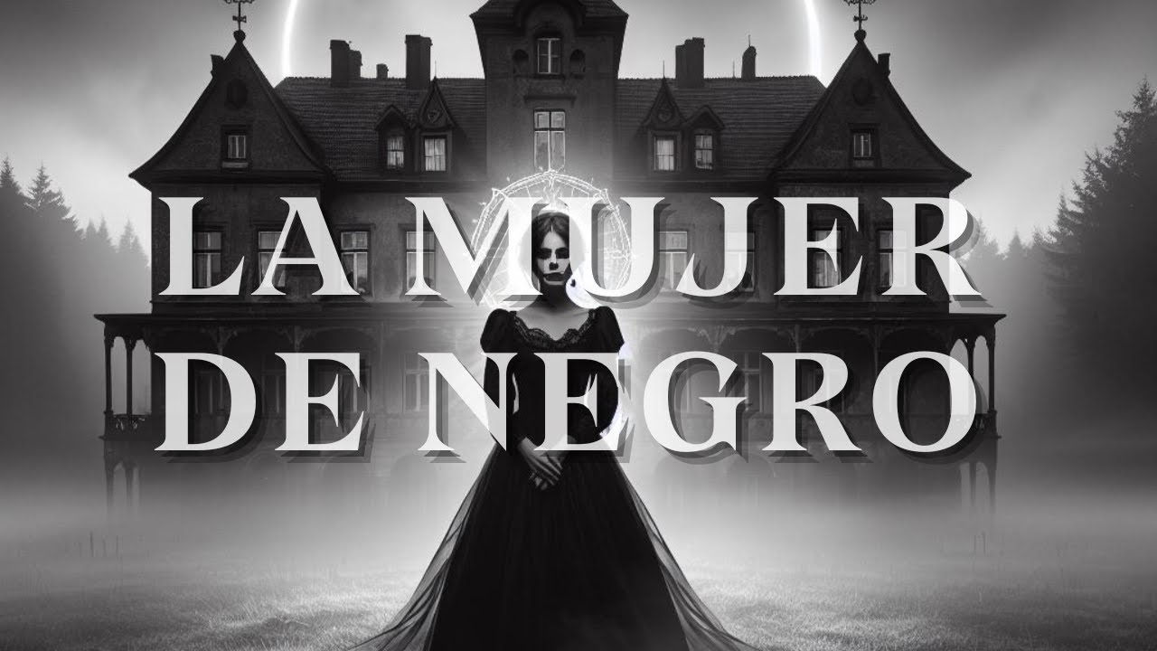 [LA MUJER DE NEGRO] La TRÁGICA Historia que ESCONDE - YouTube