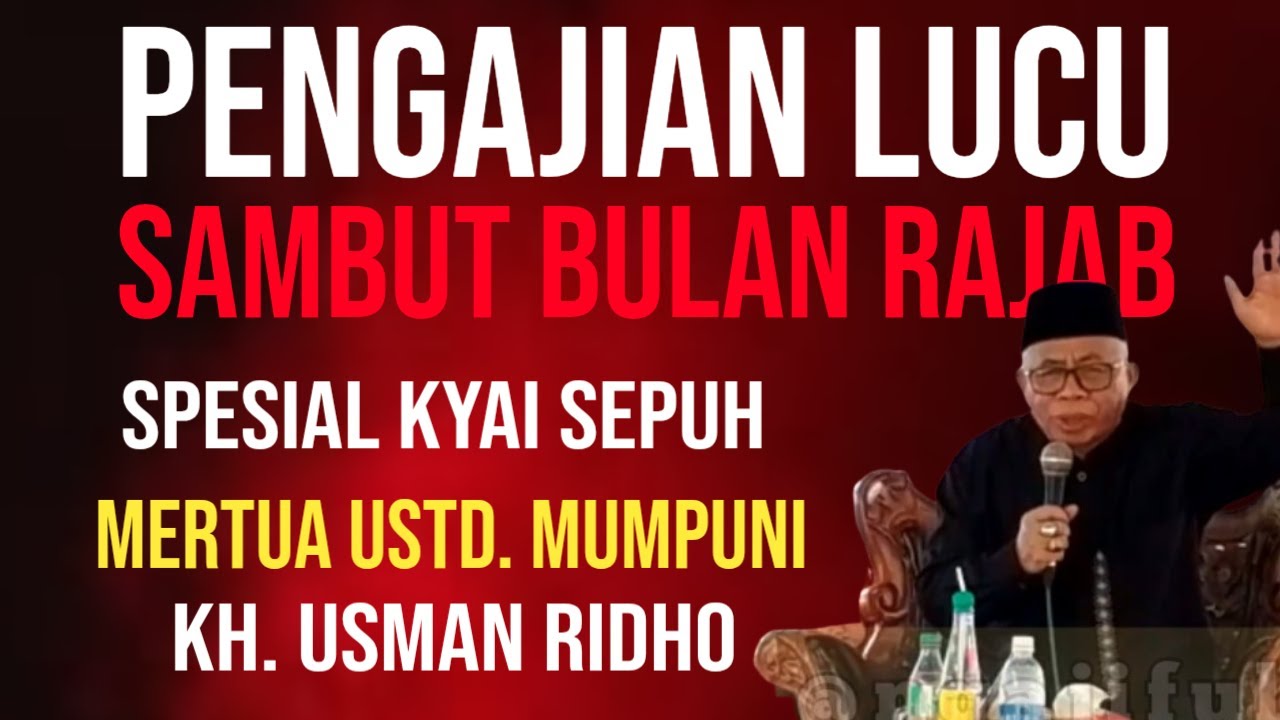 Pengajian Lucu Sambut Bulan Rajab, Kyai Sepuh Mertua Mumpuni, KH. Usman Ridho