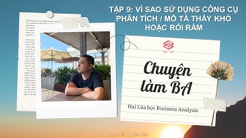 Series Chuyện làm BA - Tập 9: Bạn cảm thấy khó khăn khỉ sử dụng tool, mô tả tài liệu BA ???