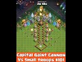 Capital gaint cannon vs small troop 101 clashofclan short trendingshort viral