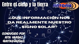 ¿QUÉ INFORMACIÓN NOS DA REALMENTE NUESTRO SIGNO SOLAR? - ENTRE EL CIELO Y LA TIERRA