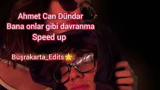 Ahmet Can Dündar Bana Onlar Gibi Davranma Speed Up