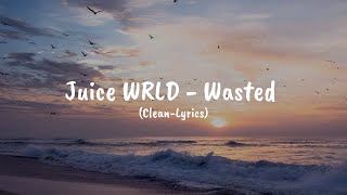 Juice WRLD - Wasted (Clean-Lyrics)