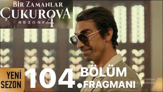 Bir zamanlar Çukurova 104 bölüm fragmanı