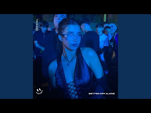 BETTER OFF ALONE - (TECHNO)