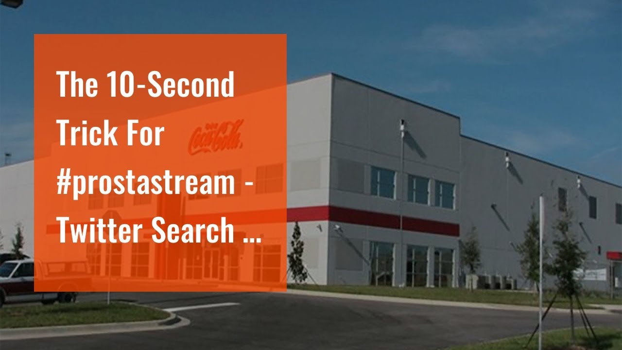 The 10-Second Trick For #prostastream – Twitter Search / Twitter