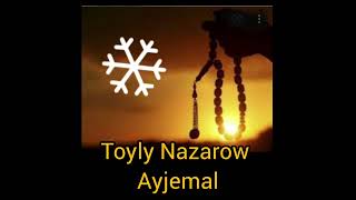 Toyly Nazarow Ayjemal (Turkmen halk aydymy N⁰10)