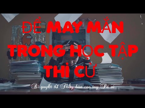 Video Làm sao để may mắn trong học tập và thi cử - youtube