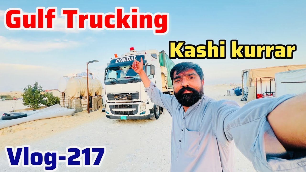 Kashi Raksha Driver Gulf Trucking with Kashi kurrar || Dubai Truck Driver || velog_117 ...