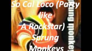 So Cal Loco (Party like A Rockstar) - Sprung Monkeys