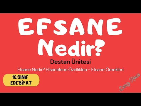 EFSANE Nedir? Efsanenin Özellikleri [10.Sınıf EDEBİYAT - Destan Ünitesi]